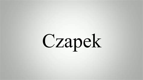 czapek pronunciation.